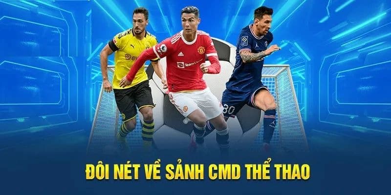 CMD Thể Thao Vin777 - Sự Lựa Chọn Hoàn Hảo Cho Game Thủ 2 Đôi nét về sảnh CMD thể thao