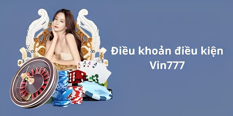 Điều Khoản Và Điều Kiện Vin777 - Khám Phá Luật Chơi Độc Đáo 1 Lý do nên có điều khoản điều kiện Vin777