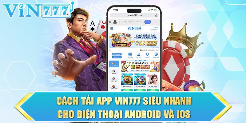 Tải App Vin777 Bước Vào Thế Giới Cược Thưởng Thả Ga 4 Trải nghiệm hấp dẫn dịch vụ trên ứng dụng Vin777
