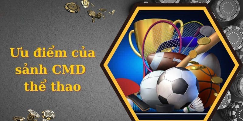 CMD Thể Thao Vin777 - Sự Lựa Chọn Hoàn Hảo Cho Game Thủ 3 Ưu điểm của sảnh CMD thể thao